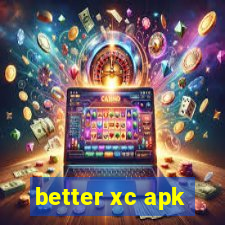 better xc apk